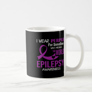 Epilepsy Awareness I Wear Purple For My Someone Fa Coffee Mug