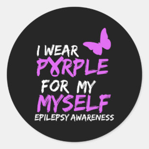 Epilepsy Awareness I wear Purple for Myself Butter Classic Round Sticker