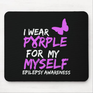 Epilepsy Awareness I wear Purple for Myself Butter Mouse Mat