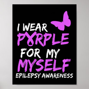 Epilepsy Awareness I wear Purple for Myself Butter Poster