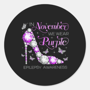 Epilepsy Awareness In November We Wear Purple Butt Classic Round Sticker