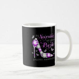 Epilepsy Awareness In November We Wear Purple Butt Coffee Mug