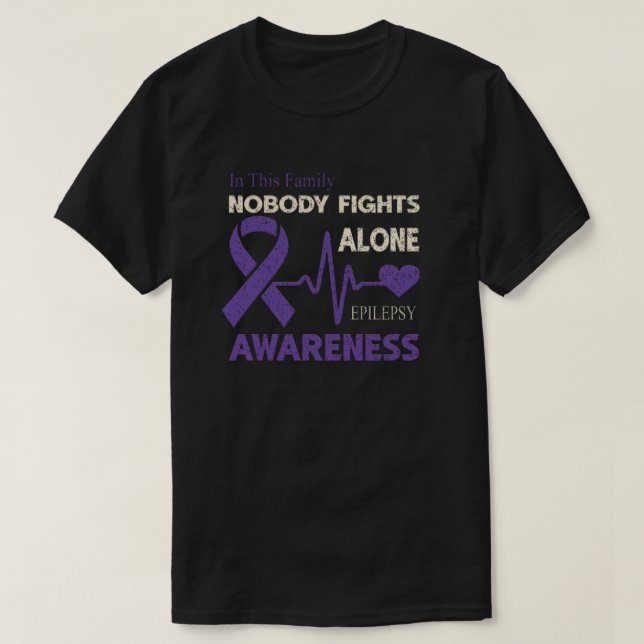 Epilepsy Awareness In This Family Nobody Fights  T-Shirt (Design Front)