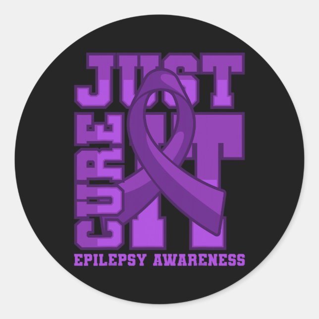 Epilepsy Awareness Just Cure It  Classic Round Sticker (Front)