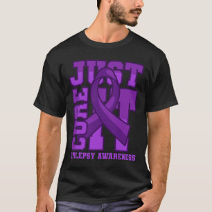 Epilepsy Awareness Just Cure It T-Shirt