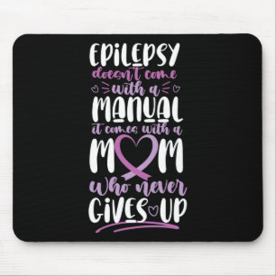 Epilepsy Awareness Mom Doesn't Come With A Manual Mouse Mat
