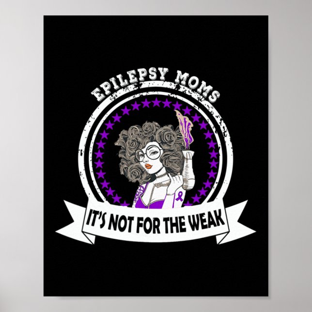 Epilepsy Awareness Moms It's Not For The Weak  Poster (Front)