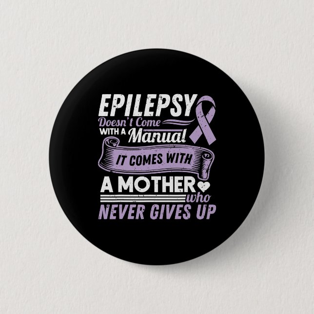 Epilepsy Awareness Mum Doesn't Come With A Manual  6 Cm Round Badge (Front)