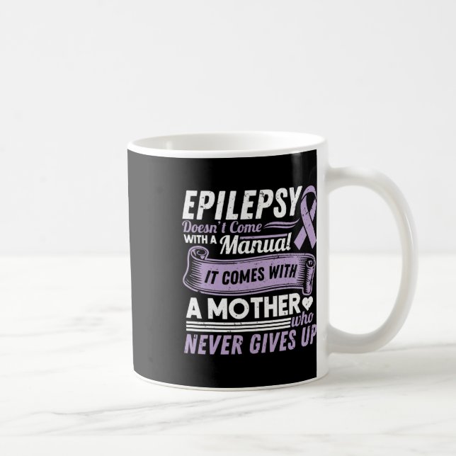 Epilepsy Awareness Mum Doesn't Come With A Manual  Coffee Mug (Right)