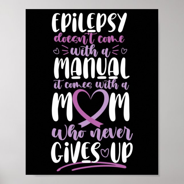 Epilepsy Awareness Mum Doesn't Come With A Manual  Poster (Front)