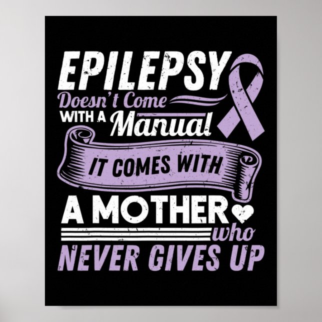 Epilepsy Awareness Mum Doesn't Come With A Manual  Poster (Front)