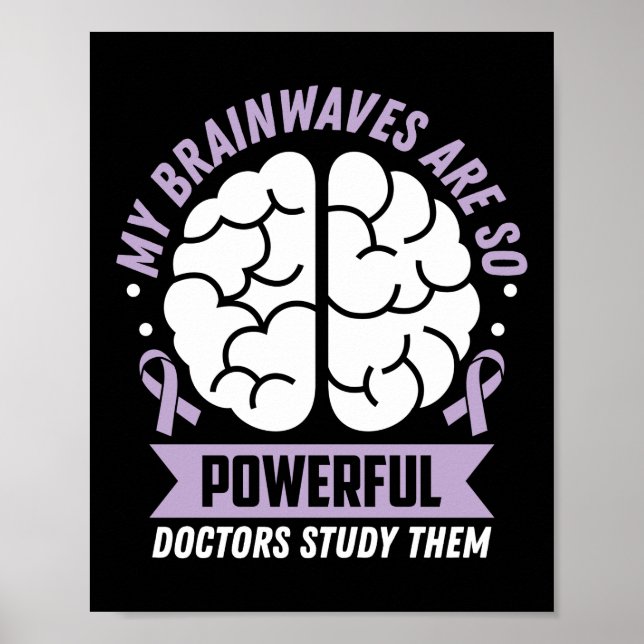 Epilepsy Awareness  My Brainwaves Are So Powerful Poster (Front)