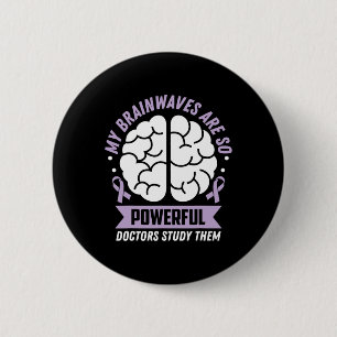 Epilepsy Awareness My Brainwaves Are So Powerful R 6 Cm Round Badge
