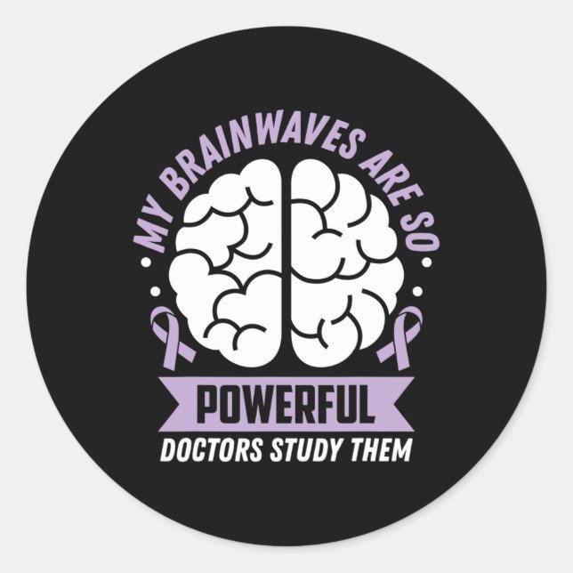 Epilepsy Awareness My Brainwaves Are So Powerful R Classic Round Sticker (Front)