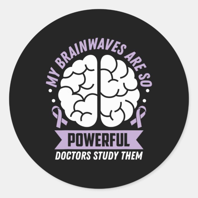 Epilepsy Awareness My Brainwaves Are So Powerful R Classic Round Sticker (Front)