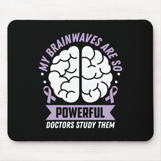 Epilepsy Awareness My Brainwaves Are So Powerful R Mouse Mat (Front)