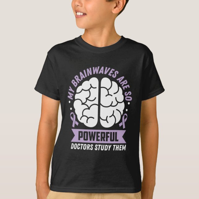Epilepsy Awareness My Brainwaves Are So Powerful R T-Shirt (Front)