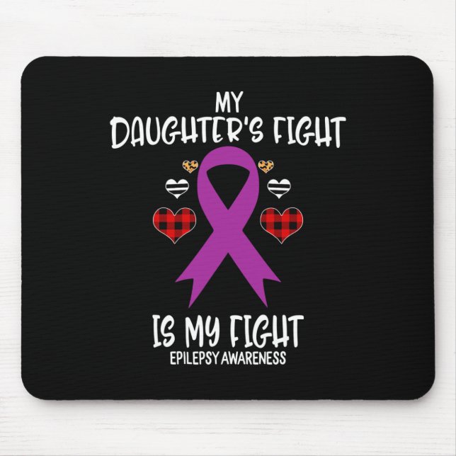 Epilepsy Awareness My Daughter's Fight Is My Fight Mouse Mat (Front)