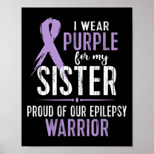 Epilepsy Awareness My SISTER Warrior Tee Poster