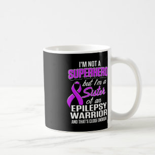 Epilepsy Awareness Sister Hero Epileptic Warrior S Coffee Mug