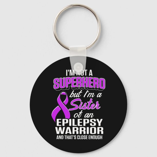 Epilepsy Awareness Sister Hero Epileptic Warrior S Key Ring (Front)