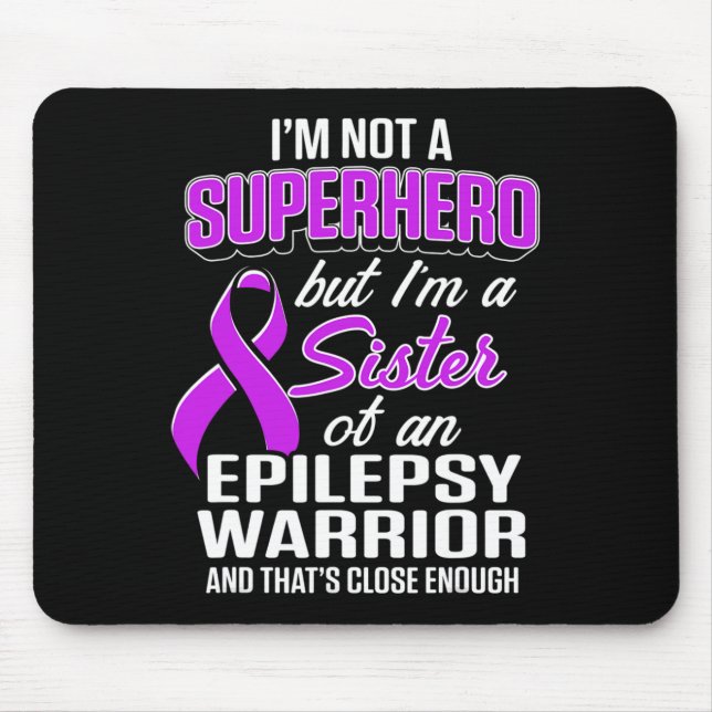 Epilepsy Awareness Sister Hero Epileptic Warrior S Mouse Mat (Front)
