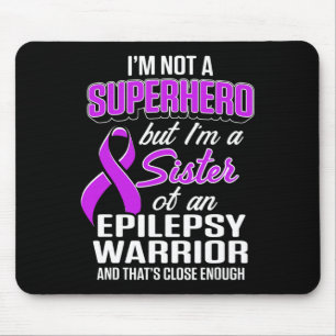 Epilepsy Awareness Sister Hero Epileptic Warrior S Mouse Mat