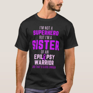 Epilepsy Awareness Sister Hero Epileptic Warrior S T-Shirt