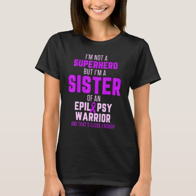 Epilepsy Awareness Sister Hero Epileptic Warrior S T-Shirt (Front)