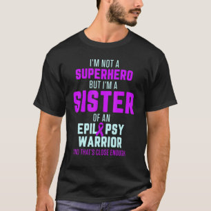 Epilepsy Awareness Sister Hero Epileptic Warrior S T-Shirt