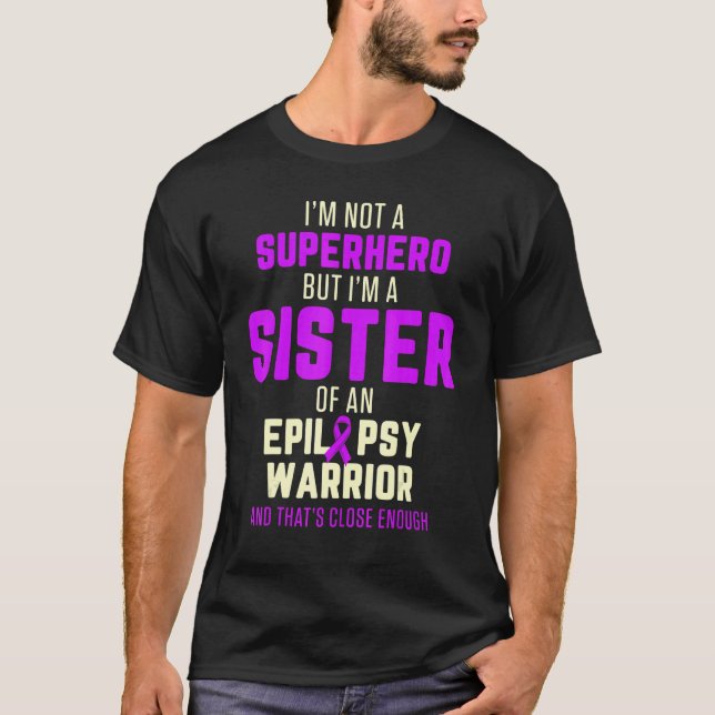 Epilepsy Awareness Sister Hero Epileptic Warrior S T-Shirt (Front)