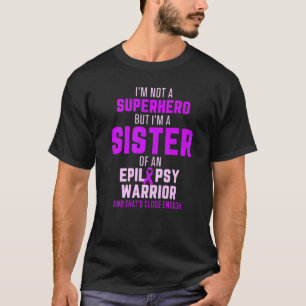 Epilepsy Awareness Sister Hero Epileptic Warrior S T-Shirt