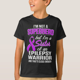 Epilepsy Awareness Sister Hero Epileptic Warrior S T-Shirt