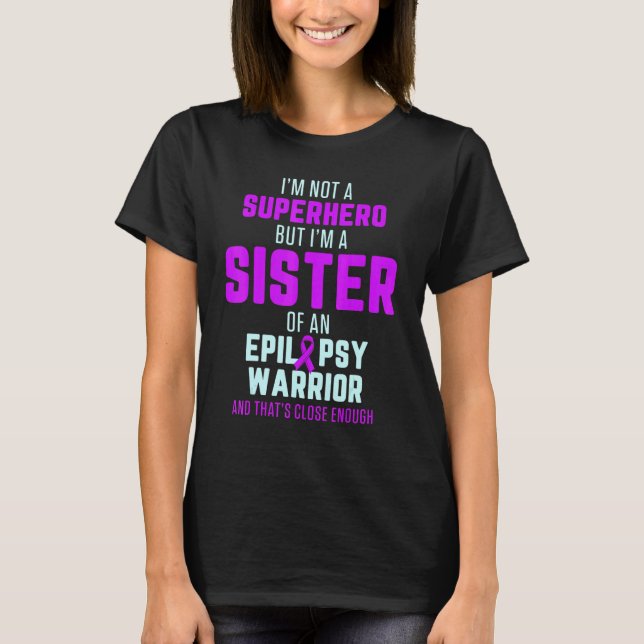 Epilepsy Awareness Sister Hero Epileptic Warrior S T-Shirt (Front)