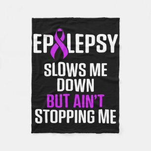 Epilepsy Awareness Slows Me Epileptic Warrior Surv Fleece Blanket