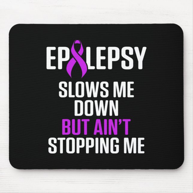 Epilepsy Awareness Slows Me Epileptic Warrior Surv Mouse Mat (Front)