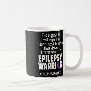 Epilepsy Awareness Write It Epileptic Warrior Surv Coffee Mug