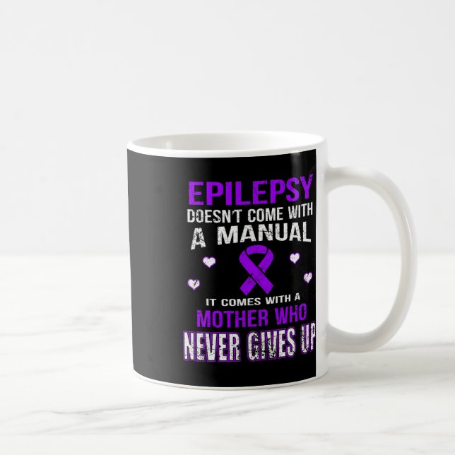 Epilepsy Comes With A Mother Who Never Gives Up  Coffee Mug (Right)