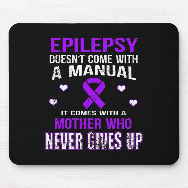 Epilepsy Comes With A Mother Who Never Gives Up  Mouse Mat (Front)
