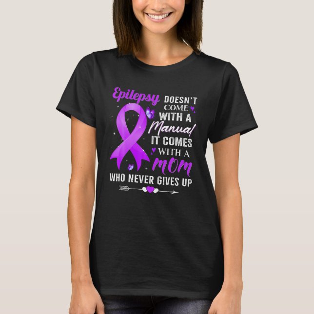 Epilepsy Doesn't Come With A Manual Awareness Purp T-Shirt (Front)