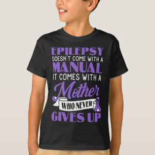 Epilepsy Doesn't Come With A Manual Epilepsy Aware T-Shirt