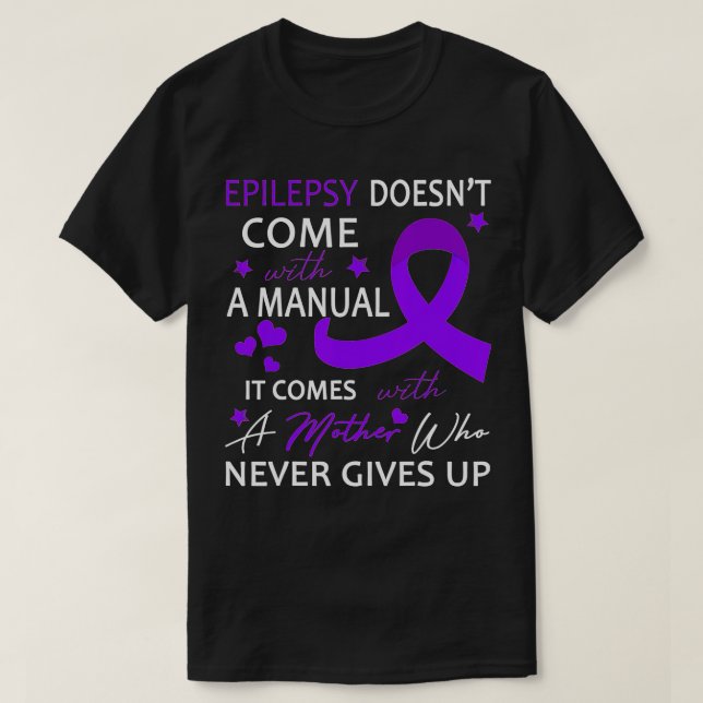 Epilepsy Doesn't Come With A Manual  T-Shirt (Design Front)