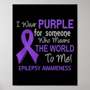Epilepsy For Someone Who Means The World To Me Poster