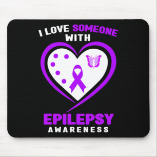 Epilepsy - I Love Someone With Epilepsy Awareness  Mouse Mat