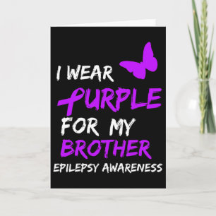 Epilepsy I Wear Purple For My Brother Ribbon Card