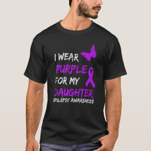 Epilepsy I Wear Purple For My Daughter Ribbon 1 T-Shirt