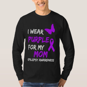 Epilepsy I Wear Purple For My Mom Ribbon T-Shirt