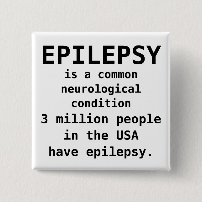 EPILEPSY is common 15 Cm Square Badge (Front)