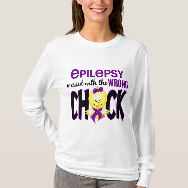 Epilepsy Messed With The Wrong Chick T-Shirt (Front)