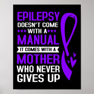 Epilepsy Mom Epilepsy Doesnt Come With A Manual  Poster